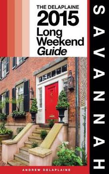 Paperback Savannah - The Delaplaine 2015 Long Weekend Guide Book
