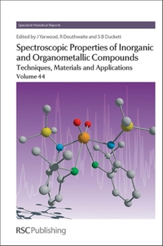 Hardcover Spectroscopic Properties of Inorganic and Organometallic Compounds, Volume 44: Techniques, Materials and Applications Book