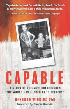 Paperback Capable: A Story of Triumph For Children the World has Judged as "Different" Book