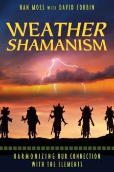 Paperback Weather Shamanism: Harmonizing Our Connection with the Elements Book