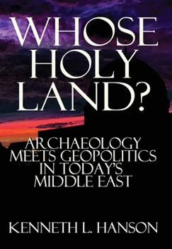Hardcover Whose Holy Land?: Archaeology Meets Geopolitics in Today's Middle East Book