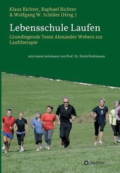 Paperback Lebensschule Laufen: Grundlegende Texte Alexander Webers zur Lauftherapie [German] Book