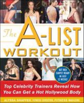 Hardcover The A-List Workout: Top Hollywood Trainers Reveal the Body Shaping Secrets of Their Celebrity Clients Book
