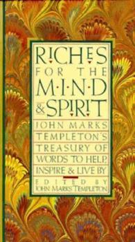 Hardcover Riches for the Mind and Spirit: John Marks Templeton's Treasury of Words to Help, Inspire, and Live by Book