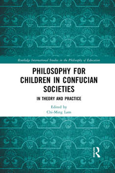 Paperback Philosophy for Children in Confucian Societies: In Theory and Practice Book