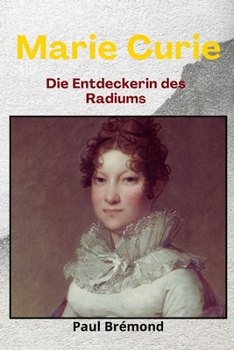 Marie Curie: Die Entdeckerin des Radiums (German Edition)