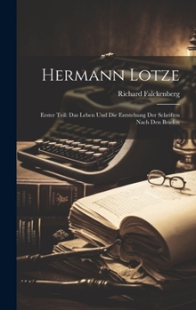 Hardcover Hermann Lotze: Erster Teil: Das Leben Und Die Entstehung Der Schriften Nach Den Briefen [German] Book