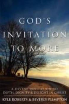 Paperback God's Invitation to More: A Divine Invitation to Depth, Dignity & Delight in Christ Book