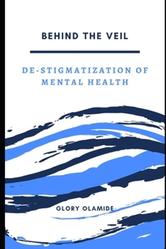Paperback Behind the Veil: De-Stigmatization of Mental Health Book