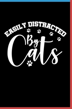 Paperback Easily Distracted By Cats Notebook: Lined Journal Notebook Gift For Cat Lover - 120 Pages 6x9 Diary Notebooks For Men & Women Book