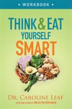 Paperback Think and Eat Yourself Smart Workbook: A Neuroscientific Approach to a Sharper Mind and Healthier Life Book