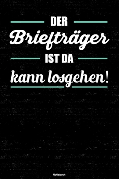 Der Briefträger ist da kann losgehen! Notizbuch: Briefträger Journal DIN A5 liniert 120 Seiten Geschenk (German Edition)