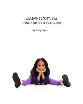 Paperback Feeling Sensitive! Being A Highly Sensitive Kid Book