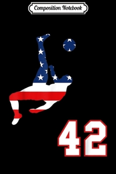 Composition Notebook: Soccer player number 42 with American USA flag bicycle kick  Journal/Notebook Blank Lined Ruled 6x9 100 Pages