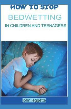 How to stop bedwetting in children and teenagers: Top hints for parent to stop bedwetting in children and teenagers