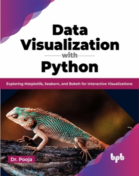 Paperback Data Visualization with Python: Exploring Matplotlib, Seaborn, and Bokeh for Interactive Visualizations (English Edition) Book