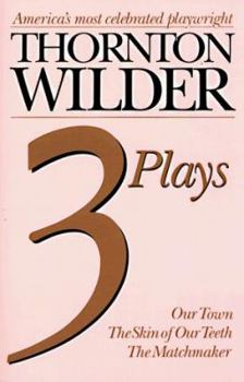 Paperback Thornton Wilder Three Plays: Our Town, the Skin of Our Teeth, the Matchmaker Book