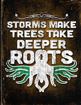 Storms Make Trees Take Deeper Roots: Nigeria Flag Customized Personalized Gift for Nigerian Coworker Friend  Planner Daily Weekly Monthly Undated Calendar Organizer Journal