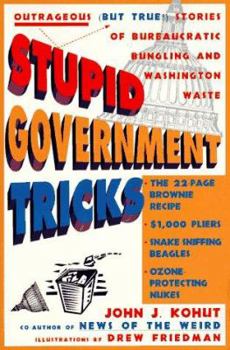 Paperback Stupid Government Tricks: Outrageous (But True!) Stories of Bureaucratic Bungling Andwashington Wast Book