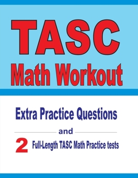 Paperback TASC Math Workout: Extra Practice Questions and Two Full-Length Practice TASC Math Tests Book