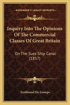 Paperback Inquiry Into The Opinions Of The Commercial Classes Of Great Britain: On The Suez Ship Canal (1857) Book