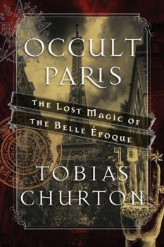 Hardcover Occult Paris: The Lost Magic of the Belle Époque Book