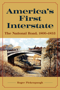 Hardcover America's First Interstate: The National Road, 1806-1853 Book