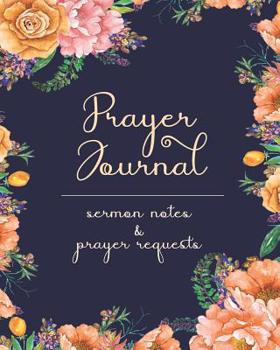 Paperback Prayer Journal Sermon Notes & Prayer Requests: Notebook journal to reflect and remember scripture and other important notes about your favorite bible Book