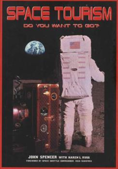 Space Tourism: Do You Want to Go?: Apogee Books Space Series 49 - Book #49 of the Apogee Books Space Series