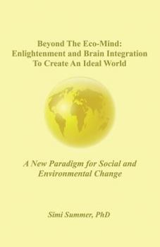 Paperback Beyond the Eco-Mind: Enlightenment and Brain Integration to Create An Ideal World Book