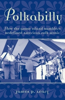 Hardcover Polkabilly: How the Goose Island Ramblers Redefined American Folk Music Book