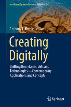 Hardcover Creating Digitally: Shifting Boundaries: Arts and Technologies--Contemporary Applications and Concepts Book