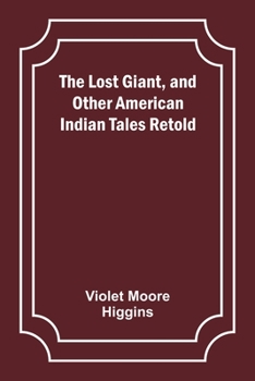 Paperback The Lost Giant, and Other American Indian Tales Retold Book