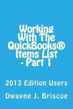 Paperback Working With Your QuickBooks(R) Items List - Part 1: 2013 Edition Users Book