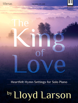 Paperback The King of Love: Heartfelt Hymn Settings for Solo Piano Book