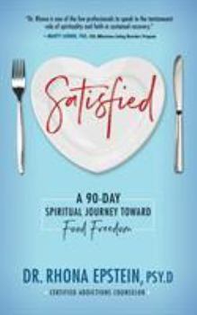 Satisfied: A 90-Day Spiritual Journey Toward Food Freedom