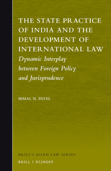 Hardcover The State Practice of India and the Development of International Law: Dynamic Interplay Between Foreign Policy and Jurisprudence Book