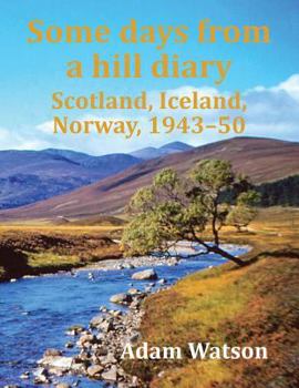 Paperback Some Days from a Hill Diary: Scotland, Iceland, Norway, 1943-50 Book