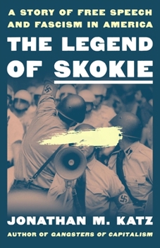 The Legend of Skokie: A Story of Free Speech and Fascism in America