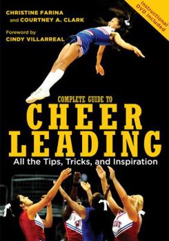 Paperback The Complete Guide to Cheerleading: All the Tips, Tricks, and Inspiration [With DVD] Book
