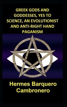 Paperback Greek Gods and Goddesses, Yes to Science, an Evolutionist and Anti-Right Hand Paganism Book
