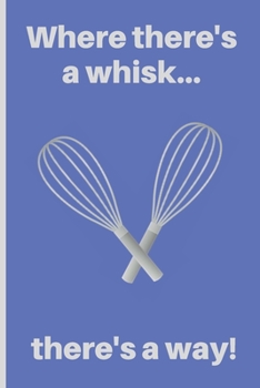 Paperback Where there's a whisk...there's a way!: Lined Notebook Journal, 120 pages, A5 sized Book