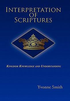 Hardcover Interpretation of Scriptures: Kingdom Knowledge and Understanding Book