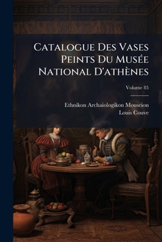 Paperback Catalogue Des Vases Peints Du Musée National D'athènes; Volume 85 [French] Book