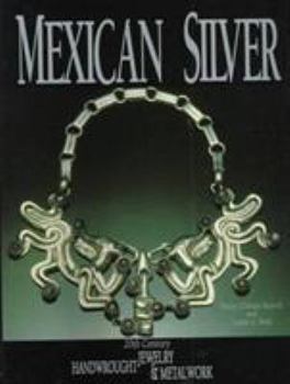 Hardcover Mexican Silver: Twentieth Century Handwrought Jewelry and Metalwork Book