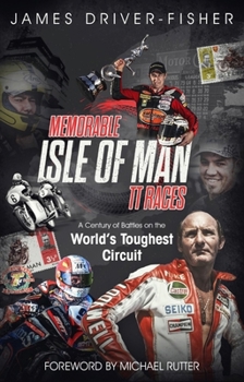 Hardcover Memorable Isle of Man Tt Races: A Century of Battles on the World's Toughest Circuit Book