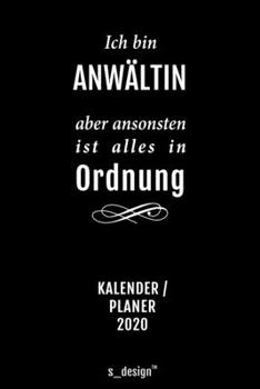 Kalender 2020 für Anwälte / Anwalt / Anwältin: Wochenplaner / Tagebuch / Journal für das ganze Jahr: Platz für Notizen, Planung / Planungen / Planer, Erinnerungen und Sprüche (German Edition)