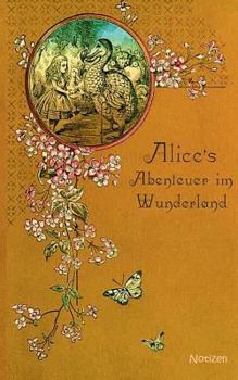 Alice im Wunderland (Notizbuch): Notizbuch, Notebook, Vintage, Old Fashion, Klassiker, Edel, Design, Einschreibbuch, Tagebuch, Diary, Notes, ... Freundesbuch, Buch für Notiz