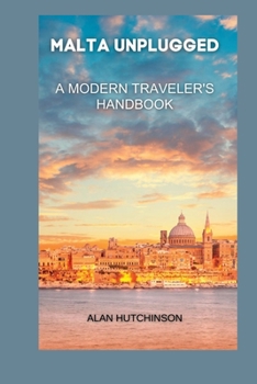 Paperback Malta Unplugged: A Modern Traveler's Handbook Book