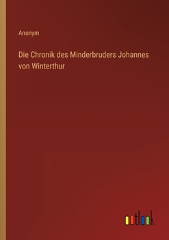 Paperback Die Chronik des Minderbruders Johannes von Winterthur [German] Book